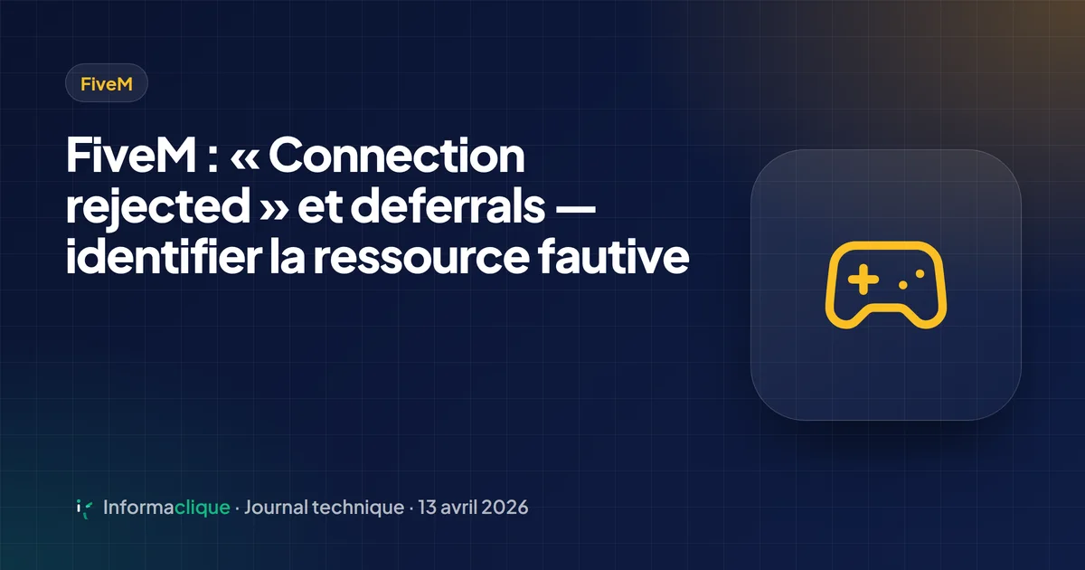 FiveM : « Connection rejected » et deferrals — identifier la ressource fautive